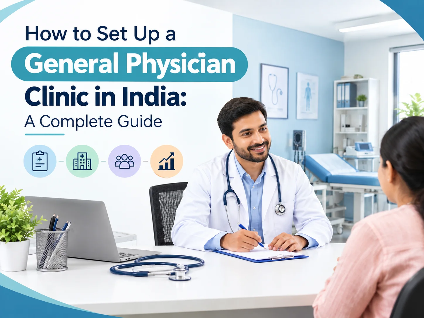 How to Set Up a General Physician Clinic in India: A Complete Guide